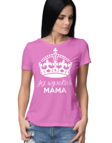 Jej wysokość mama - Różowa - Koszulka z nadrukiem Damska
