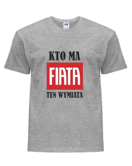 KTO MA FIATA TEN WYMIATA   - Koszulka z nadrukiem Męska